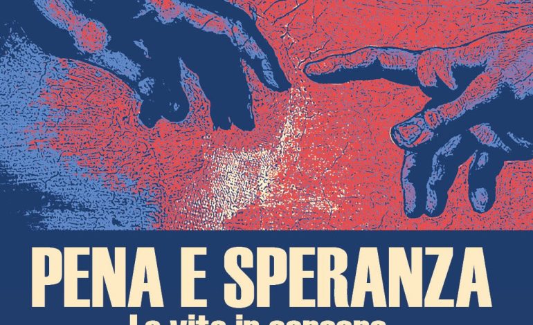 Siena, il 10 febbraio l’evento “Pena e speranza. La vita in carcere, le riforme necessarie”