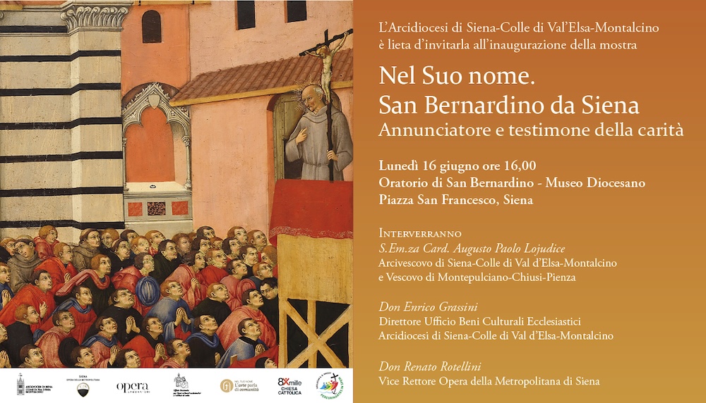 Siena, il 16 giugno l’inaugurazione della mostra “Nel suo nome: San Bernardino da Siena. Annunciatore e testimone della carità”
